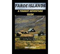 FAROE ISLANDS: A TOURIST ADVENTURE GUIDE