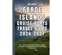 Faroe Islands Cruise Ports Travel Guide 2026-2027: Self-Guided Shore Excursions, Nordic Villages & Fjord Adventures for Smart Travelers (European Travel books & Christmas Guides)