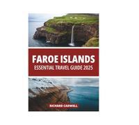 FAROE ISLANDS ESSENTIAL TRAVEL GUIDE 2025