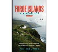 FAROE ISLANDS HIKING GUIDE 2026-2027: Essential Trails, Map, Itineraries, Safety Tips, and Adventure Planning