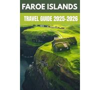 Faroe Islands Travel Guide 2025-2026: A Local’s Guide to Exploring Rugged Beauty, Secluded Villages, and the Coastal Wonders of Scandinavia’s Hidden Gem