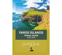 FAROE ISLANDS TRAVEL GUIDE 2025-2026: Discover Scenic Islands, Hidden Villages, and Epic Drives Across the North Atlantic (World Atlas Guides)