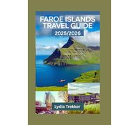 Faroe Islands Travel Guide 2025/2026: Explore the Faroe Islands: Stunning Landscapes, Peaceful Villages, and Practical Tips for an Unforgettable Nordic Escape (Safety Destination)