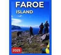 Faroe Islands Travel Guide 2025: Hiking and Scenic Trails, Wildlife and Birdwatching,Water-Based Activities,Local Cuisine & Dining Experiences,Eco-Friendly Practices. (Best Travel Guides 2025)