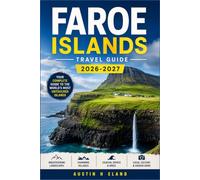 FAROE ISLANDS TRAVEL GUIDE 2026-2027: Explore Torshavn, Vagar, and the Outer Isles Village by Village