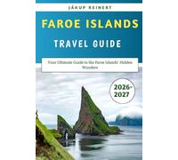 Faroe Islands Travel Guide 2026-2027: Your Ultimate Guide to the Faroe Islands’ Hidden Wonders