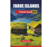 FAROE ISLANDS TRAVEL GUIDE 2026: Cliffside Hikes, Coastal Villages, Wildlife Experiences, Scenic Drives, and Travel Tips for Exploring the Nordic Archipelago