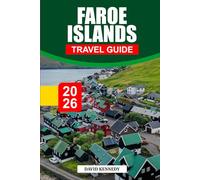 FAROE ISLANDS TRAVEL GUIDE 2026: Discover Hidden Gems, Historic Landmarks, Travel Tips, and Unforgettable Vacation Experiences