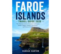 FAROE ISLANDS TRAVEL GUIDE 2026: The Ultimate Guide to Dramatic Landscapes, Hidden Villages, Outdoor Adventures, and Faroese culture (Epic Journeys: ... Travel Guide to Unforgettable Destinations.)
