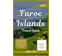 Faroe Islands Travel Guide 2026: Your Complete Guide to Hidden Villages, Epic Hikes, Local Culture, Maps, and Must-Know Travel Tips for the Faroe Islands