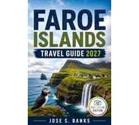 FAROE ISLANDS TRAVEL GUIDE 2027: Discover Dramatic Landscapes, Coastal Villages, Epic Hikes, and Nordic Adventures