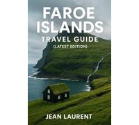 Faroe Islands Travel Guide (Latest Edition): Best Things to Do, Tórshavn Old Town, Hiking Trails, Waterfalls, Puffins, Day Trips & Hidden Gems of the North Atlantic