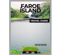 Faroe Travel Guide 2025/2026: Discover the Untouched Beauty, Hidden Gems, and Rich Culture of the Faroe Islands