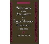 Authority and Sexuality in Early Modern Burgundy (1550- - Hardback NEW Farr, Jam