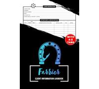 Farrier Client Information Logbook: Horseshoers Customer Data & Appointment Book | Includes A-Z Alphabetic Tabs To Organize Client Personal Details | 106 Pages