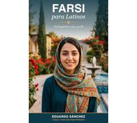 Farsi Conversacional para Latinos: Habla, entiende y sobrevive en persa - sin aprender a leer (todavía)