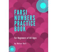 Farsi Numbers Practice Book: For Beginners of All Ages (Farsi Writing Practice Books)