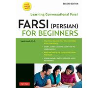 Farsi (Persian) for Beginners: Learning Conversational Farsi - Second Edition (Free Downloadable Audio Files Included)
