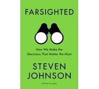 Farsighted : How We Make the Decisions that Matter the Most