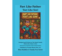 Fart Like Father, Toot Like Son! (Blast Buddies & Family Fun Series)