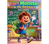 Fart Monster in My Backpack: A Silly School Story About Surprise Sounds and Big Laughs