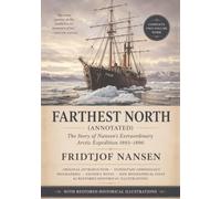 Farthest North (Annotated): The Story of Nansen's Extraordinary Arctic Expedition 1893-1896