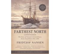 Farthest North (Annotated): The Story of Nansen's Extraordinary Arctic Expedition 1893-1896