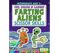 Farting Aliens Scissor Skills: Cut, Color & Laugh. Cutting Practice and Coloring Book. Intermediate Ages 5+, Scissor Practice for School. (FFB - Fun Fart Books! )