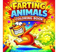 Farting Animals Coloring Book: 50 Ridiculously Funny Animal Coloring Pages for Kids, Teens and Adults - Cute, Silly and Stress-Relieving Designs (Silly & Fun Coloring Books)