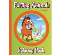 Farting Animals Coloring Book for Kids: Funny and Relaxing Coloring Pages for Kids Ages 6-12 (Funny Farting Collection)
