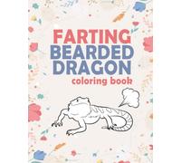 Farting Bearded Dragon Coloring Book: Bearded Dragon Adult Coloring Book For Relaxation And Stress Relief