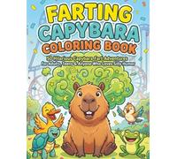 Farting Capybara Coloring Book: 50 Hilarious Capybara Coloring Pages with Funny Fart Adventures, Cute Animal Characters and Silly Humor | Relaxing Coloring Book for Adults, Teens and Capybara Lovers