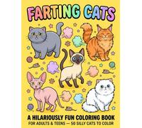 Farting Cats: 50 Hilarious & Absurd Coloring Pages - The Funniest Gag Gift Book, Stress-Relief Coloring, Perfect Birthday !