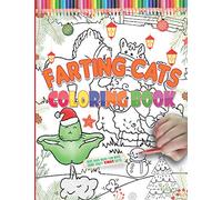 Farting Cats Coloring Book: Funny Christmas cats farting workbook for kids, toddlers & teens, Inappropriate off-color cat butt that farts/ Great as ... for children girls & boys who love kittens