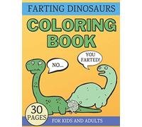 Farting Dinosaurs Coloring Book: Hilarious and Silly Gift for Kids & Adults