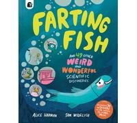 Farting Fish : and 49 other weird and wonderful scientific discoveries