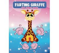 Farting Giraffe Coloring Book: Hilarious Farting Giraffes Coloring Pages For Giraffe Lovers, Kids, Teens, Adults, For Stress Relief, Relaxation, Fun