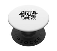 Farting Is Just My Way Of Saying I Love You Funny PopSockets Adhesive PopGrip