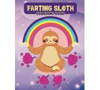 Farting Sloth Coloring Book: 41 Funny Farting Sloth Illustrations, Cute Sloth Coloring Pages For Sloth Lovers