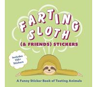 Farting Sloth (& Friends) Stickers: A Funny Sticker Book of Tooting Animals (Fun Gifts for Animal Lovers)