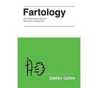 Fartology: The Extraordinary Science Behind the Humble Fart