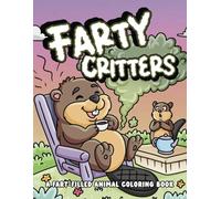Farty Critters: A Fart-filled Animal Coloring Book with Funny Rhyming Wordplay Quotes for Relaxation and Stress Relief