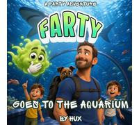 Farty Goes to the Aquarium: A Hilarious Children's Picture Book Adventure (Ages 3-8) (A Farty Adventure)