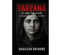 Farzana: A Life on Sale: A Pakistani Girl Story (Sold. Silenced. Survived. - Owned by God, Sold by Men)