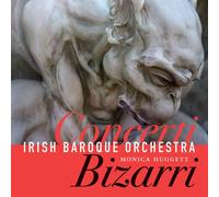 Irish Baroque Orchestra; Monica Huggett - Concerti Bizarri - Music By Fasch, Graupner, Vivaldi, Telemann, Heinichen