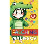 FASCHING Ausmalbuch für Kinder von 2 bis 4 Jahren: Mit 52 einfachen Ausmalbildern für kleine Hände und jede Menge Malspaß! (Malbücher für Kinder von 2 bis 4)