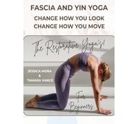 Fascia and Yin Yoga with HNSDR (Hypnagogic Natural State Deep Relaxation Yoga) The Restorative Yoga’s!: Free Your Fascia- Change How You Look, Change How You Move - For Beginners