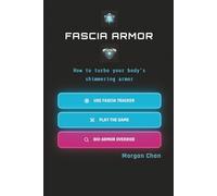 Fascia Armor: How to turbo your body’s shimmering armor