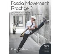 Fascia Movement Practice 3: Wholehearted Exercises for Body-Mind Integrity and Pre-silience
