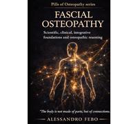 FASCIAL OSTEOPATHY: Scientific Foundations, Clinical Practice, Integration and Osteopathic Reasoning